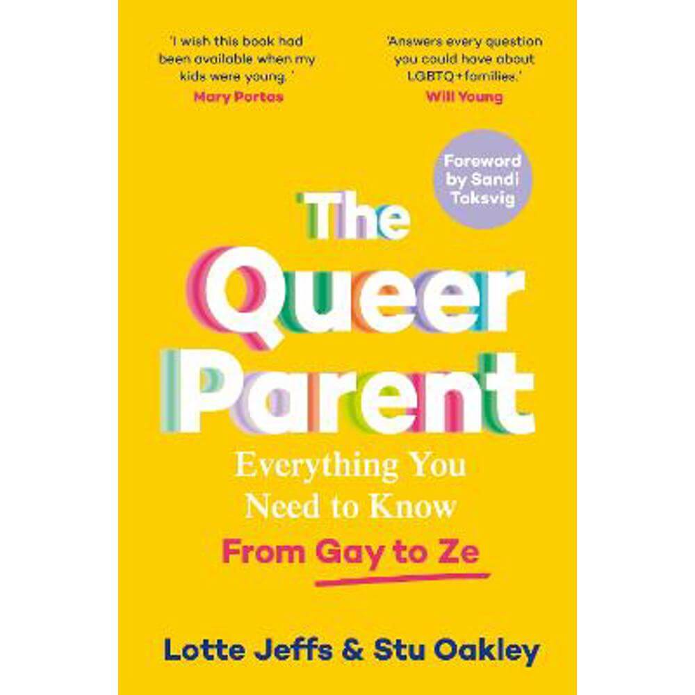 The Queer Parent: Everything You Need to Know From Gay to Ze (Paperback) - Lotte Jeffs